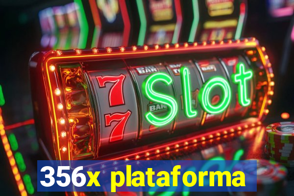 356x plataforma